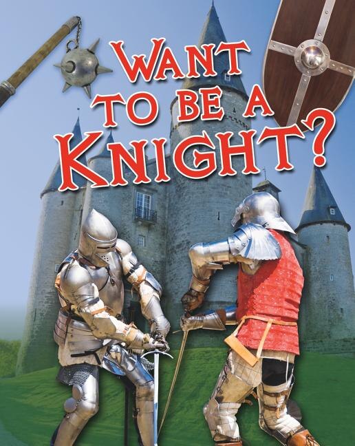 Front cover_Want to Be a Knight?