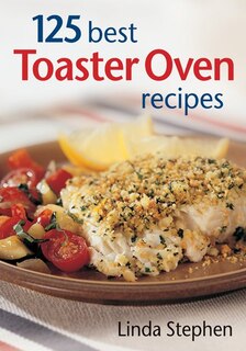 Front cover_125 Best Toaster Oven Recipes