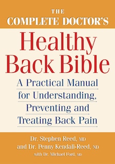 The Complete Doctor's Healthy Back Bible: A Practical Manual for Understanding, Preventing and Treating Back Pain