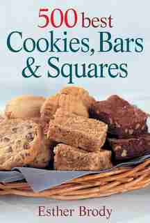 500 Best Cookies, Bars and Squares by Esther Brody