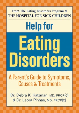 Help for Eating Disorders: A Parent's Guide To Symptoms, Causes And Treatment