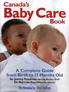 Canada's Baby Care Book: A Complete Guide from Birth to 12-Months Old by Jeremy Friedman