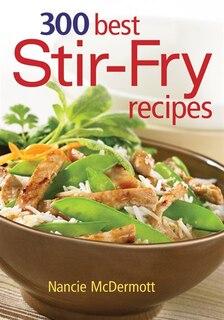 Front cover_300 Best Stir-Fry Recipes