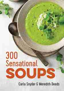 300 Sensational Soups by Carla Snyder
