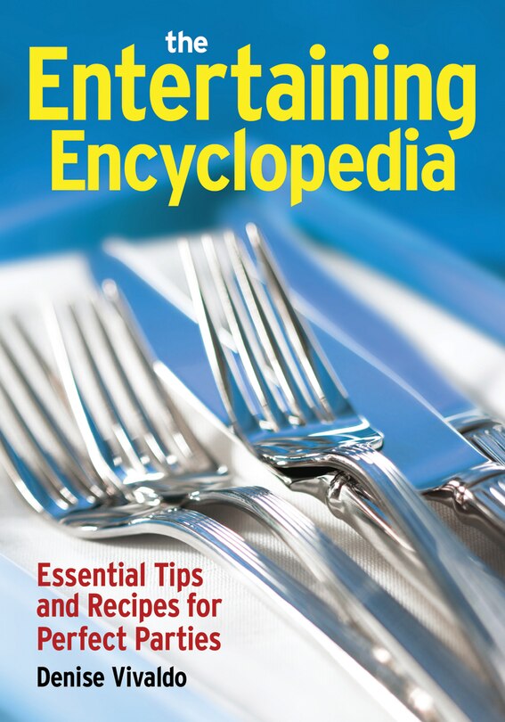 The Entertaining Encyclopedia: Essential Tips for Hosting the Perfect Party