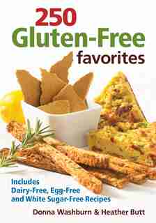 250 Gluten-Free Favorites: Includes Dairy-Free, Egg-Free and White Sugar-Free Recipes de Donna Washburn