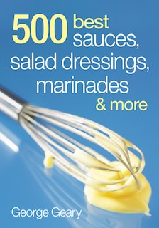 Front cover_500 Best Sauces, Salad Dressings, Marinades and More