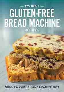 125 Best Gluten-Free Bread Machine Recipes de Donna Washburn