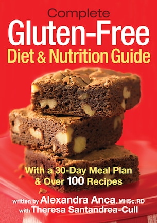 Complete Gluten-Free Diet and Nutrition  Guide: With a 30-Day Meal Plan and Over 100 Recipes