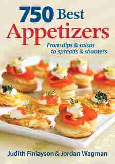 750 Best Appetizers: From Dips and Salsas to Spreads and Shooters by Judith Finlayson