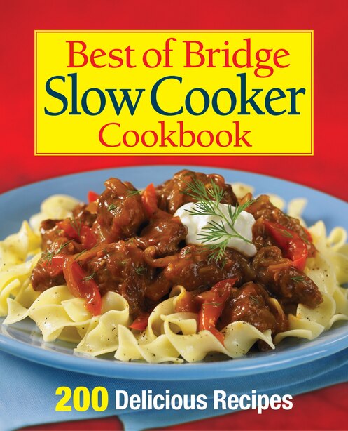Best of Bridge Slow Cooker Cookbook: 200 Delicious Recipes by Sally Vaughan-Johnston