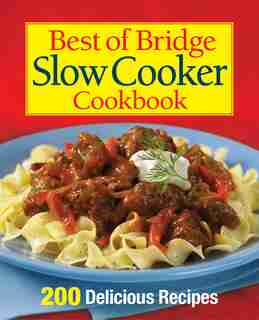 Best of Bridge Slow Cooker Cookbook: 200 Delicious Recipes by Sally Vaughan-Johnston