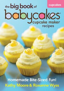 Front cover_The Big Book of Babycakes Cupcake Maker Recipes