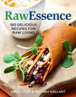 RawEssence: 180 Delicious Recipes for Raw Living by David Cote