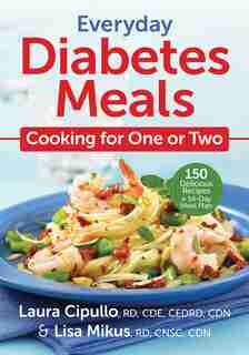 Everyday Diabetes Meals: Cooking for One or Two by Laura Cipullo