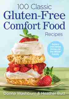 100 Classic Gluten-Free Comfort Food Recipes by Donna Washburn