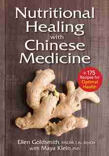 Nutritional Healing with Chinese Medicine: + 175 Recipes For Optimal Health by Ellen Goldsmith
