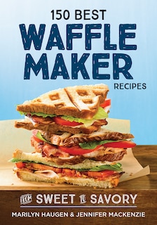 Front cover_150 Best Waffle Maker Recipes