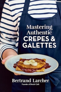 Front cover_Mastering Authentic Crepes and Galettes