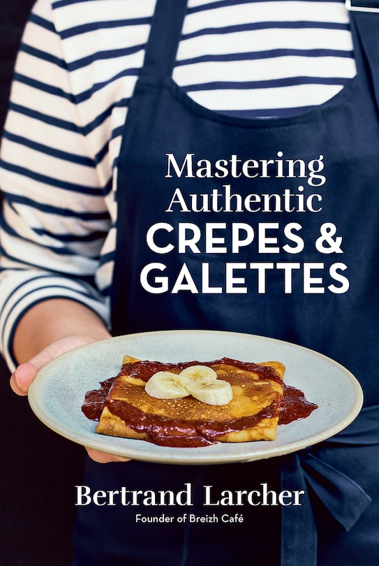 Front cover_Mastering Authentic Crepes and Galettes