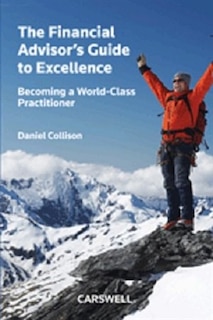 The Financial Advisor's Guide to Excellence: Becoming a World-Class Practitioner