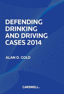 Defending Drinking and Driving Cases 2014 Defending Drinking and Driving Cases 2014