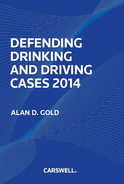 Defending Drinking and Driving Cases 2014 Defending Drinking and Driving Cases 2014