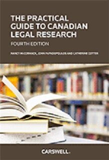 The Practical Guide to Canadian Legal Research, Fourth Edition