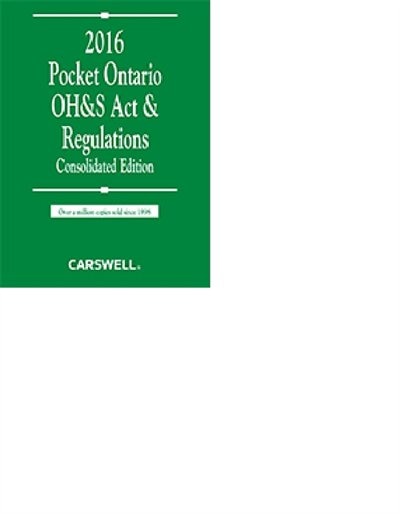 Front cover_Pocket Ontario OH&S Act & Regulations 2016 - Consolidated Edition (Carswell's 'Green Book')
