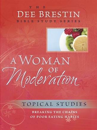 A Woman of Moderation: Breaking the Chains of Poor Eating Habits