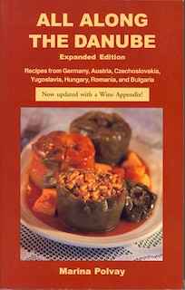 Front cover_All Along The Danube: Recipes From Germany, Austria, Czechoslovakia, Yugoslavia, Hungary, Romania And Bulgaria