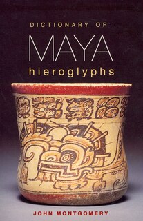 Dictionary Of Maya Hieroglyphs