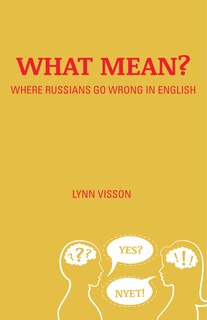 Front cover_What Mean?: Where Russians Go Wrong in English