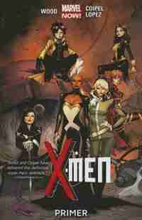 X-men Volume 1: Primer (marvel Now) by Brian Wood