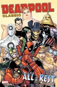 Deadpool Classic Vol. 15: All The Rest