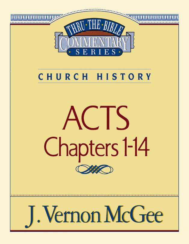 Front cover_Thru The Bible Vol. 40: Church History (acts 1-14)