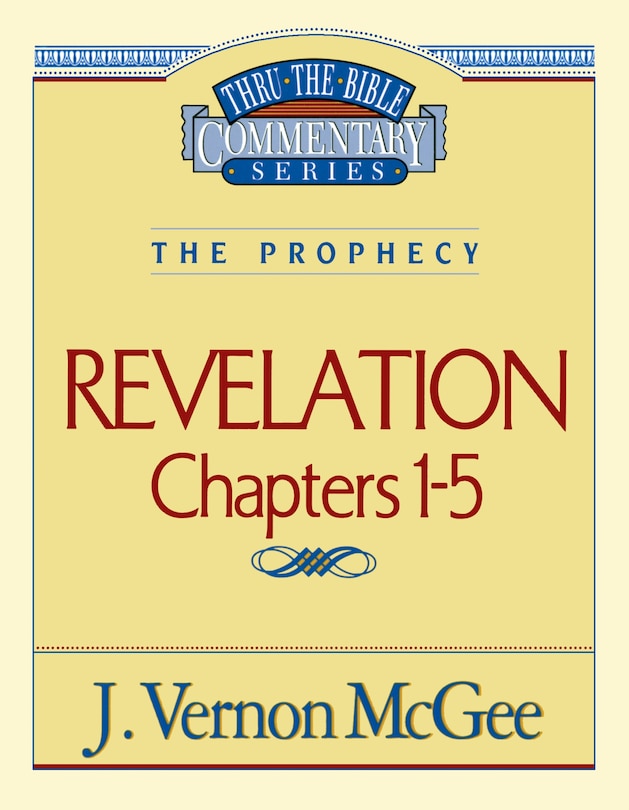 Front cover_Thru The Bible Vol. 58: The Prophecy (revelation 1-5)