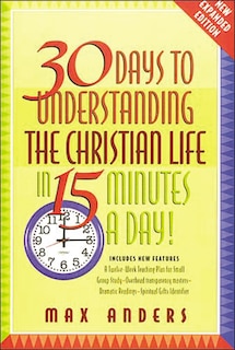 Front cover_30 Days To Understanding The Christian Life In 15 Minutes A Day!