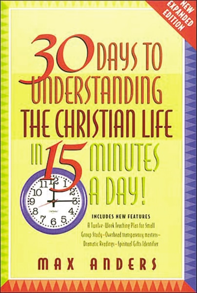 Front cover_30 Days To Understanding The Christian Life In 15 Minutes A Day!