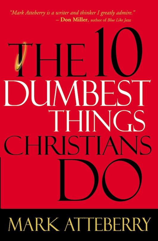Front cover_The 10 Dumbest Things Christians Do
