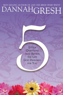 Front cover_Five Little Questions That Reveal The Life God Designed For You