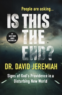 Is This The End?: Signs Of God's Providence In A Disturbing New World