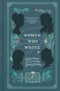 Women Who Wrote: Stories And Poems From Audacious Literary Mavens by Louisa May Alcott