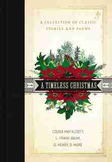 A Timeless Christmas: A Collection Of Classic Stories And Poems by Louisa May Alcott