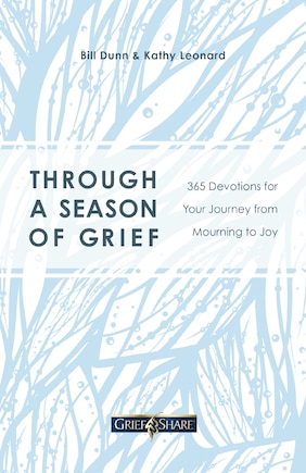 Through A Season Of Grief: 365 Devotions For Your Journey From Mourning To Joy