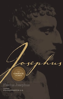 Josephus The Complete Works: Encounter the World and Traditions that Jesus Knew