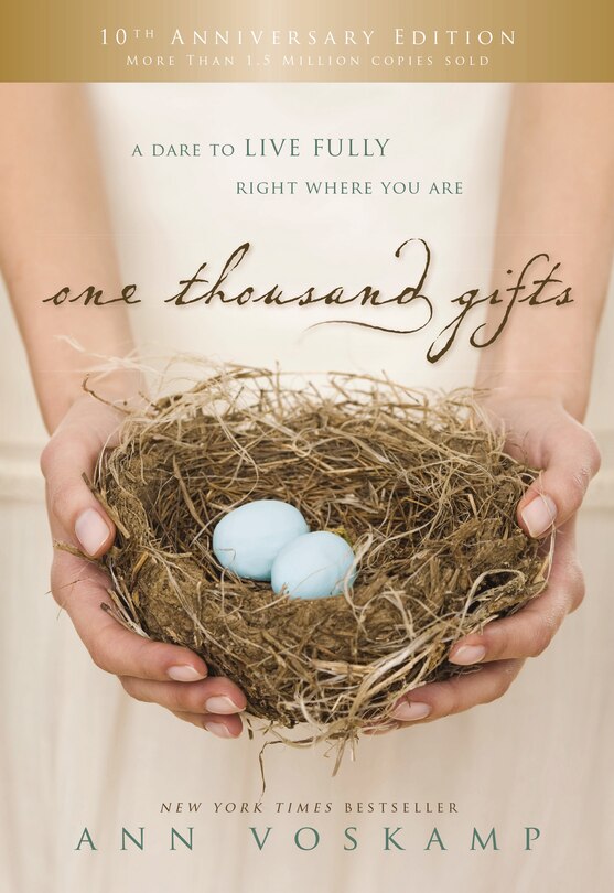 One Thousand Gifts 10th Anniversary Edition: A Dare To Live Fully Right Where You Are