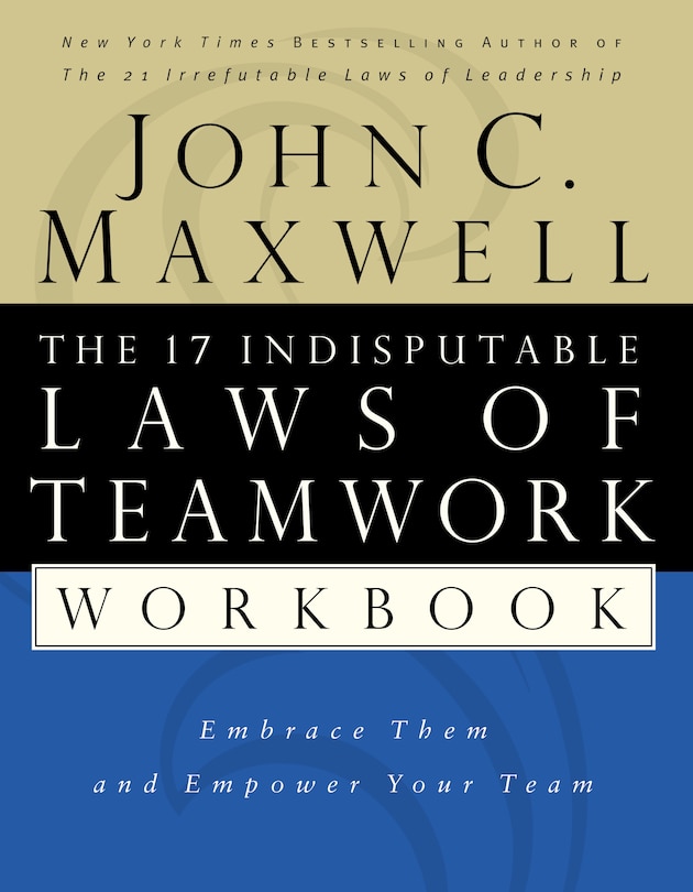 Front cover_The 17 Indisputable Laws Of Teamwork Workbook