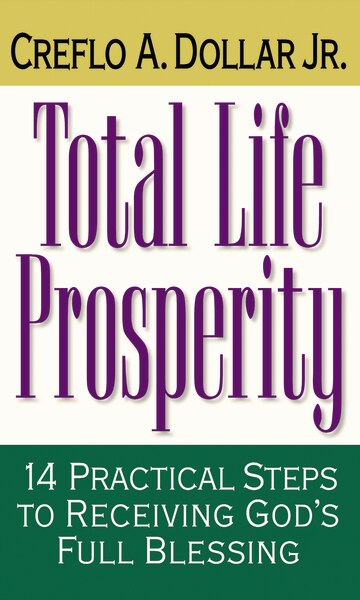 Total Life Prosperity: 14 Practical Steps To Receiving God's Full Blessing