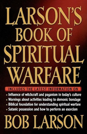 Larson's Book of Spiritual Warfare: LARSONS BK OF SPIRITUAL WARFAR